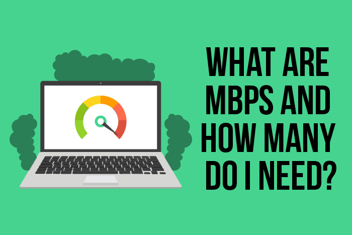 What Are Mbps and How Many Do You Need?