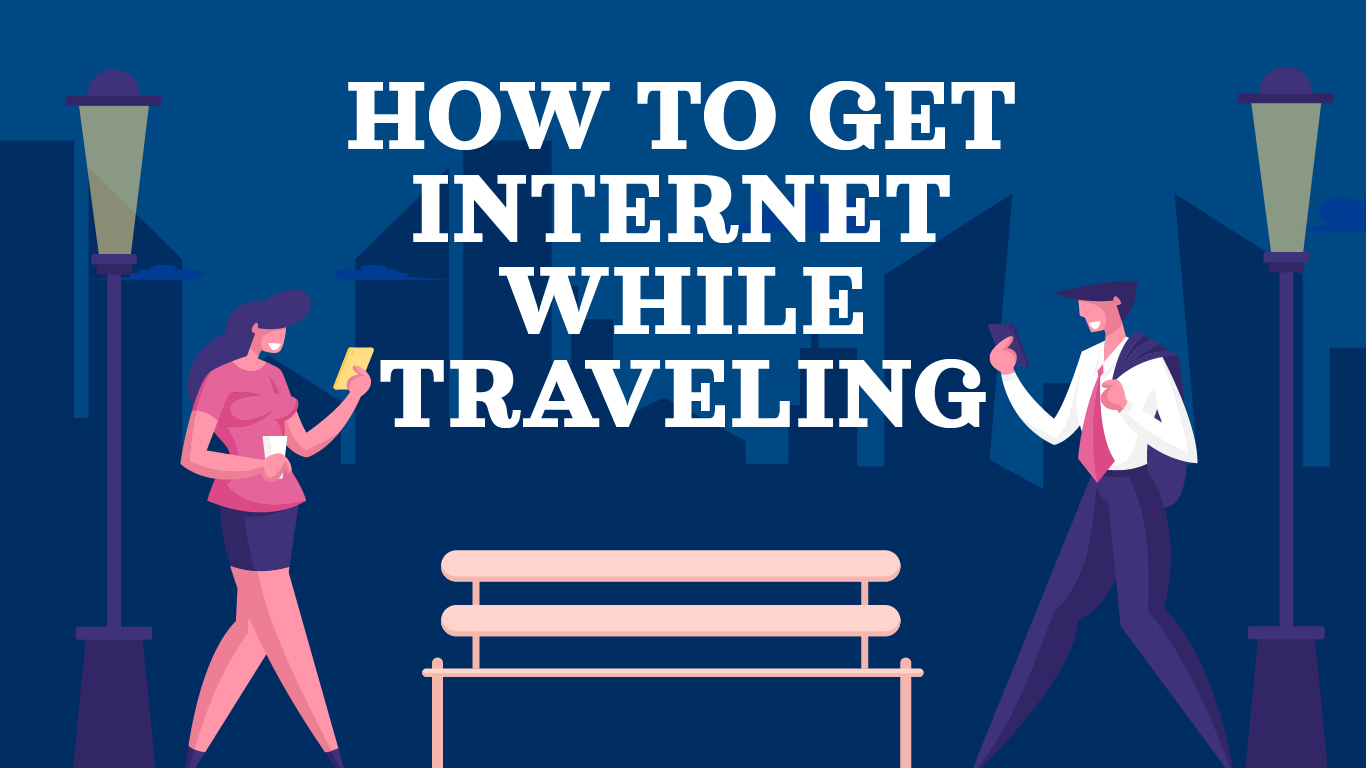 How to Get Internet While Traveling